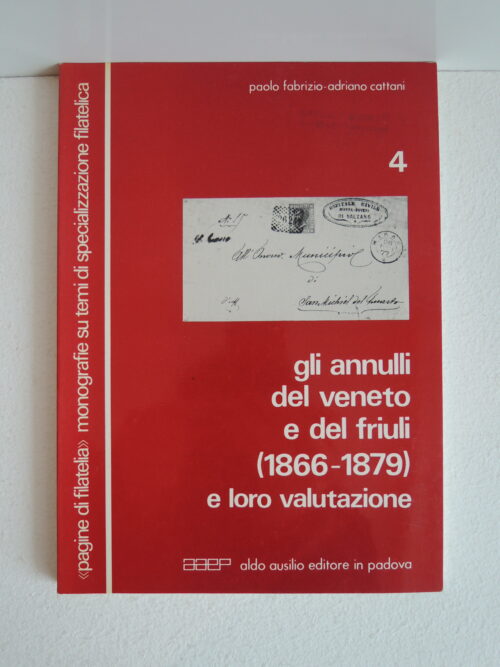 gli annulli del veneto e del friuli (1866 – 1879) e loro valutazione - Paolo Fabrizio, Adriano Cattani