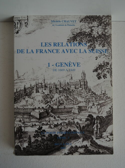 LES RELATIONS DE LA FRANCE AVEC LA SUISSE 1 - GENÉVE - Michèle Chauvet